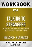 Workbook for Talking to Strangers: What We Should Know About the People We Don’t Know by Malcolm Gladwell(Max Help Workbooks) (eBook, ePUB)