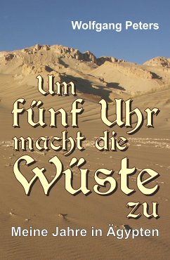 Um fünf Uhr macht die Wüste zu (eBook, ePUB) - Peters, Wolfgang