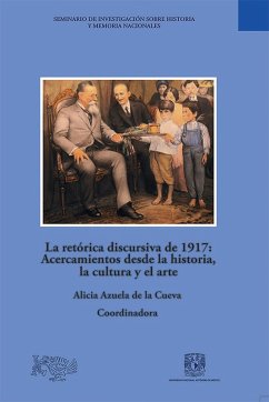 Cover La retórica discursiva de 1917: Acercamientos desde la historia, la cultura y el arte (eBook, ePUB)