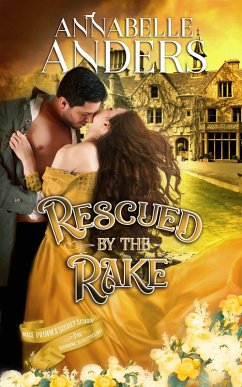 Rescued By The Rake (Miss Primm's Secret School For Budding Bluestockings, #4) (eBook, ePUB) - Anders, Annabelle