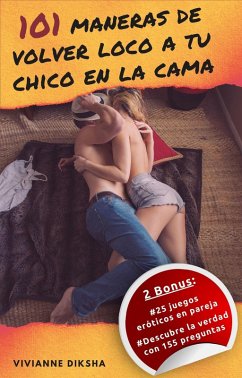 101 maneras de volver loco a tu chico en la cama (eBook, ePUB) - Diksha, Vivianne