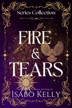 Fire and Tears: Series Collection Books 1-3 (eBook, ePUB) - Kelly, Isabo Fire and Tears: Series Collection Books 1-3 (eBook, ePUB) - Kelly, Isabo
