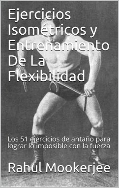 Ejercicios Isométricos y Entrenamiento De La Flexibilidad (eBook, ePUB) - Mookerjee, Rahul