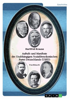 Aufrufe und Manifeste der Unabhängigen Sozialdemokratischen Partei Deutschlands (USPD) (eBook, PDF) - Krause, Hartfrid