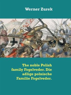 The noble Polish family Fogelveder. Die adlige polnische Familie Fogelveder. (eBook, ePUB)