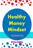 Healthy Money Mindset Workbook (fixed-layout eBook, ePUB)