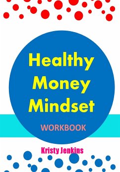 Healthy Money Mindset Workbook (fixed-layout eBook, ePUB) - Jenkins, Kristy