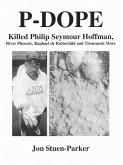 P-DOPE: Killed Philip Seymour Hoffman, River Phoenix, Raphael de Rothschild and Thousands More (eBook, ePUB)