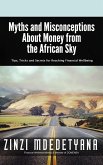Myths and Misconceptions About Money from the African Sky: Tips, Tricks and Secrets for reaching Financial Wellbeing (eBook, ePUB)
