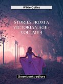 Stories from a Victorian Age - Volume 4 (eBook, ePUB) Stories from a Victorian Age - Volume 4 (eBook, ePUB)