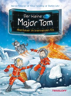 Abenteuer im brennenden Eis / Der kleine Major Tom Bd.14 (eBook, ePUB) - Flessner, Bernd; Schilling, Peter