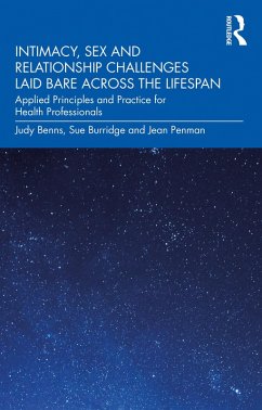 Intimacy, Sex and Relationship Challenges Laid Bare Across the Lifespan (eBook, PDF) - Benns, Judy; Burridge, Sue; Penman, Jean