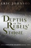 Depths of the Rebels' Stone (Dreamweaver Diaries, #2) (eBook, ePUB)