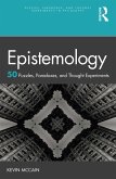 Epistemology: 50 Puzzles, Paradoxes, and Thought Experiments (eBook, ePUB)