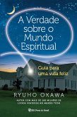 A Verdade sobre o Mundo Espiritual (eBook, ePUB)