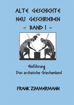 Alte Geschichte neu geschrieben Band 1 (eBook, ePUB) - Zimmermann, Frank