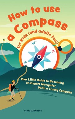 How to use a compass for kids (and adults too!) - D. Bridges, Henry