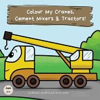 Colour My Cranes, Cement Mixers & Tractors!