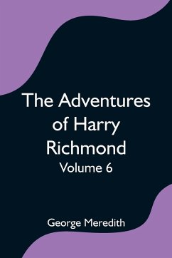 The Adventures of Harry Richmond - Volume 6 - Meredith, George