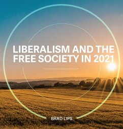 Liberalism and the Free Society in 2021 - Lips, Brad