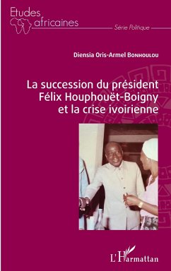 La succession du président Félix Houphouët-Boigny et la crise ivoirienne - Bonhoulou, Diensia Oris-Armel