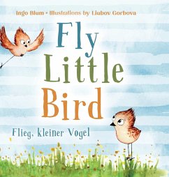 Fly, Little Bird - Flieg, kleiner Vogel - Blum, Ingo