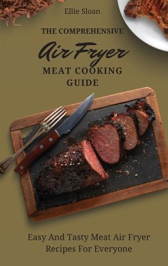 The Comprehensive Air Fryer Meat Cooking Guide - Sloan, Ellie