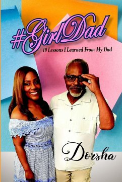 #GirlDad   10 Lessons I Learned From My Dad - Dorsha