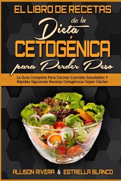 El Libro De Recetas De La Dieta Cetogénica Para Perder Peso - Rivera, Allison; Blanco, Estrella
