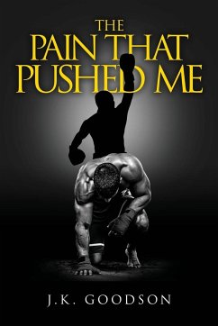 The Pain That Pushed Me - Goodson, Jeffrey K