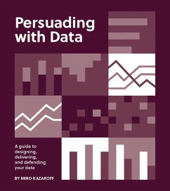 Persuading with Data (eBook, ePUB) - Kazakoff, Miro