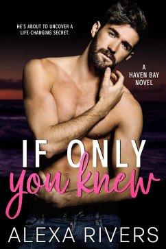 If Only You Knew (Haven Bay, #4) (eBook, ePUB) - Rivers, Alexa