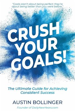 Crush Your Goals! - Bollinger, Austin