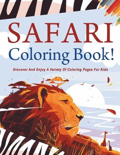 Safari Coloring Book! Discover And Enjoy A Variety Of Coloring Pages For Kids - Illustrations, Bold