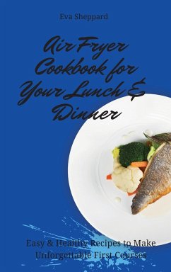 Air Fryer Cookbook for Your Lunch & Dinner - Sheppard, Eva