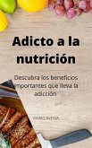 Adicto a la nutrición (eBook, ePUB) Adicto a la nutrición (eBook, ePUB)