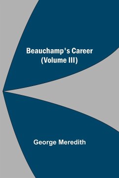 Beauchamp's Career (Volume III) - Meredith, George