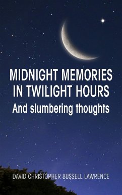 Midnight memories in twilight hours and slumbering thoughts - Lawrence, David Christopher Bussell