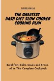 The Greatest Dash Diet Slow Cooker Cooking Plan