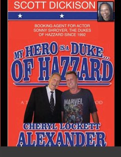 MY HERO IS A DUKE...OF HAZZARD SCOTT DICKISON EDITION - Alexander, Cheryl Lockett