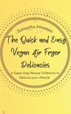 The Quick and Easy Vegan Air Fryer Delicacies