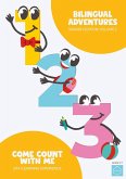 Bilingual Adventures, Spanish Edition: Volume Two Come Count With Me 3 in 1 Learning Experience (Bilingual Adventures: Spanish Edition, #2) (eBook, ePUB) Bilingual Adventures, Spanish Edition: Volume Two Come Count With Me 3 in 1 Learning Experience (Bilingual Adventures: Spanish Edition, #2) (eBook, ePUB)