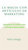 La magia con artículos de marketing (eBook, ePUB) La magia con artículos de marketing (eBook, ePUB)