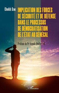 Implication des forces de sécurité et de défense dans le processus de démocratisation de l'Etat au Sénégal - Sène, Cheikh