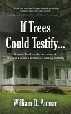 If Trees Could Testify...