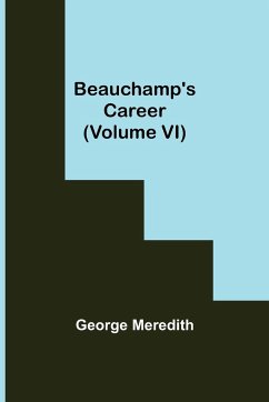 Beauchamp's Career (Volume VI) - Meredith, George