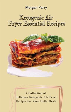 Ketogenic Air Fryer Essential Recipes - Parry, Morgan