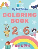 My Best Toddler Coloring Book - Fun with Numbers, Letters, Colors, Animals