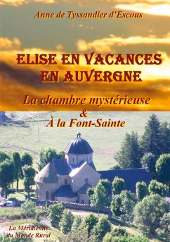 Elise en vacances en Auvergne - La chambre mystérieuse - De Tyssandier D'Escous, Anne