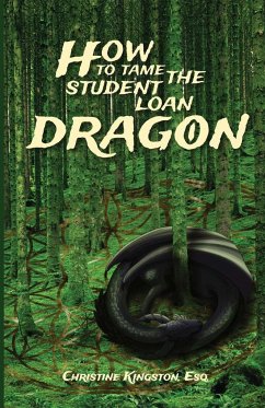 How To Tame The Student Loan Dragon - Kingston, Christine A.